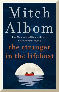 The Stranger in the Lifeboat: The uplifting new novel from the bestselling author of Tuesdays with M