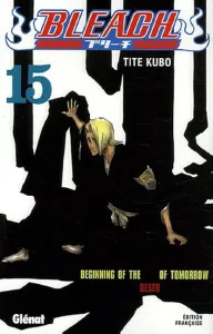 Bleach, tome 15 : Beginning Of The Death Of Tomorrow