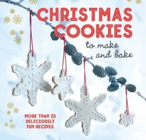 Christmas Cookies to Make and Bake: More than 25 deliciously Fun Recipes (Ryland Peters & Small)