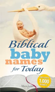 Biblical Names Your Child Can Live With: The Inspiration You Need to Make the Perfect Choice for You