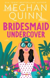 Bridesmaid Undercover: An incredibly steamy, hilarious, friends to lovers, love triangle romantic co