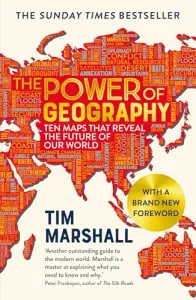 The Power of Geography: Ten Maps That Reveal the Future of Our World