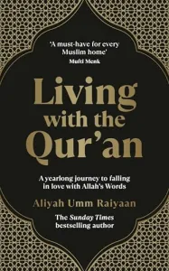 Living with the Qur'an: A yearlong journey to falling in love with Allah's Words