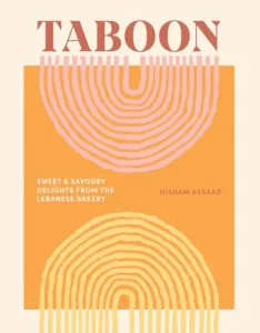 Taboon: Sweet and Savoury Delights from the Lebanese Bakery