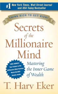 Secrets Of The Millionaire Mind : Mastering the Inner Game of Wealth