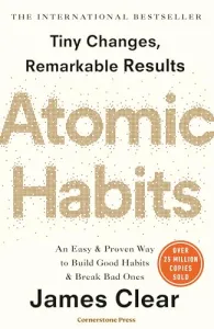Atomic Habits: An Easy and Proven Way to Build Good Habits and Break Bad Ones