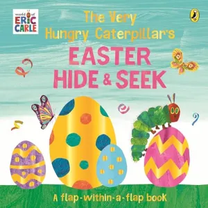 The Very Hungry Caterpillar's Easter Hide-and-Seek: A Lift-the-Flap book