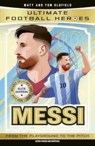 Ultimate Football Heroes: Messi (Elite Edition): Features a special collector's card, free eBook and