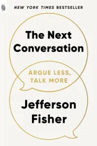 The Next Conversation: Argue Less, Talk More