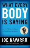 What Every Body Is Saying: An Ex-FBI Agent's Guide to Speed-reading People