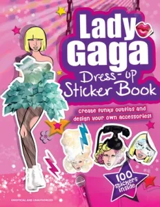 Lady Gaga Dress-Up Sticker Book: Create Funky Outfits and Design Your Own Accessories!