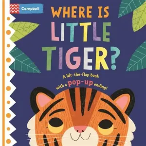 Where is Little Tiger?: The lift-the-flap book with a pop-up ending!