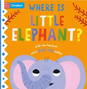 Where is Little Elephant?: The lift-the-flap book with a pop-up ending!