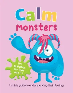 Calm Monsters: A Child's Guide to Coping With Their Feelings