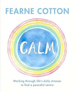 Calm: Letting go of stress and searching for a happy centre