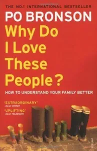 Why Do I Love These People?: How to Understand Your Family