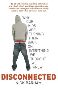Disconnected: Why Our Kids Are Turning Their Backs on Everything We Thought We Knew