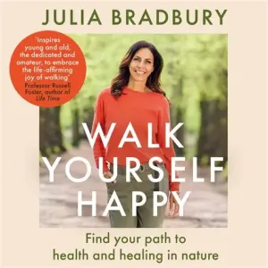 Walk Yourself Happy: Find your path to health and healing in nature