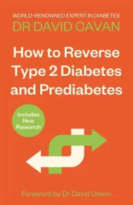 How To Reverse Type 2 Diabetes and Prediabetes: The Definitive Guide from the World-renowned Diabete