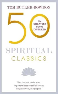50 Spiritual Classics: Your shortcut to the most important ideas on self-discovery, enlightenment,